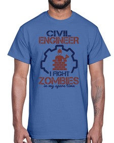 civil engineer i fight zombies in my spare time Style 87#- engineer- Cotton Tee