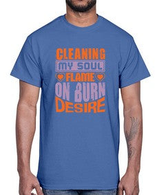 cleaning my sould flame on burn desire Style 91#- cleaner- Cotton Tee