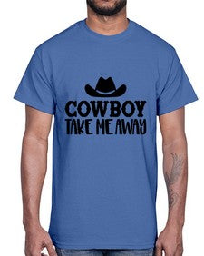 cowboy take me away 348#- western- Cotton Tee