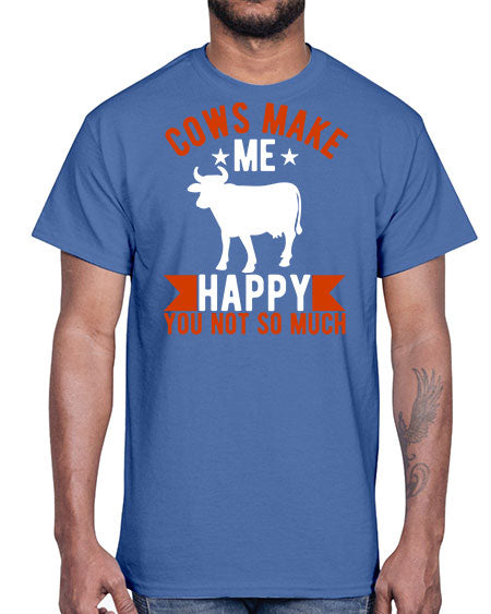 cows make me happy you not so much Style 5#- cow- Cotton Tee