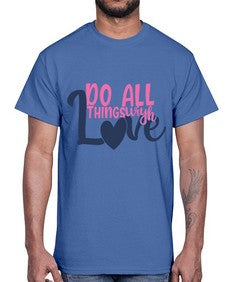 do all things with love Style 128#- motivation- Cotton Tee