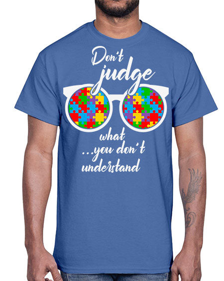 dont judge what you dont 79#- autism- Cotton Tee