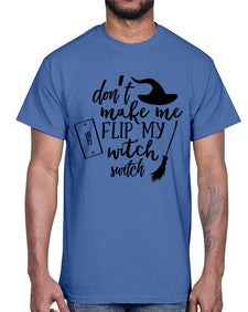 dont make me flip my witch switch 44#- witch- Cotton Tee