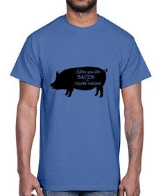 either you like bacon or youre wrong 949#- bacon- Cotton Tee