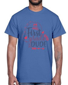 first grade dude 133#- first grade- Cotton Tee