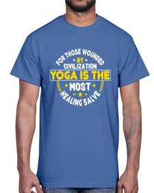 for those wounded by civilization yoga is the most healing salve  221#- yoga- Cotton Tee