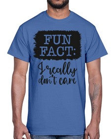 fun fact I really dont care 471#- funny- Cotton Tee