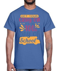 get your cray on its the th day of school 220#- one hundred days- Cotton Tee