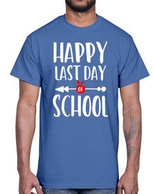 happy last day school 242#- general school- Cotton Tee