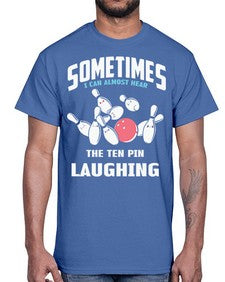 hear the ten pin laughing 503#- bowling- Cotton Tee