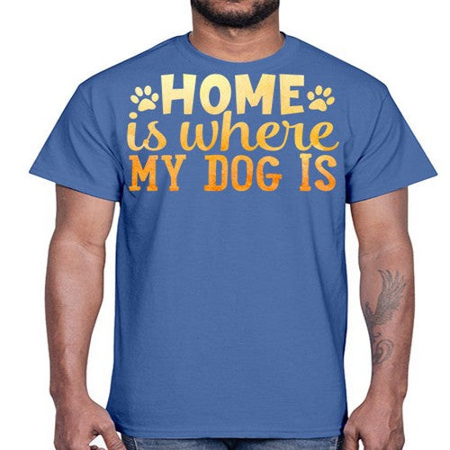 home is where my dog is 150#- dogs- Cotton Tee