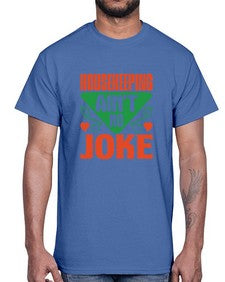 housekeeping aint no joke Style 178#- cleaner- Cotton Tee