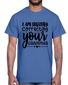 i am silently correcting your grammar 29#- sarcastic- Cotton Tee