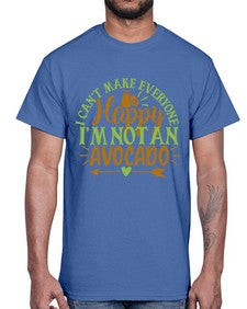 i cant make everyone happy im not an avocado 201#- Avocado- Cotton Tee