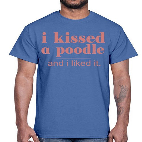 i kissed a poodle and i liked it- dogs- Cotton Tee
