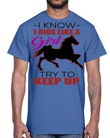i kno i ride like a girl try to keep up- horse- Cotton Tee