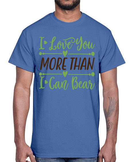 i love you more than i can bear 143#- bears - animals- Cotton Tee