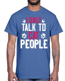 i only talk to cat people Style 58#- cats- Cotton Tee