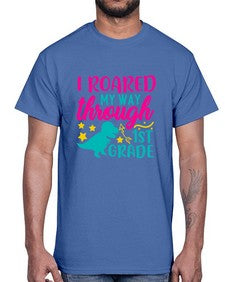 i roared my way through first grade 374#- first grade- Cotton Tee