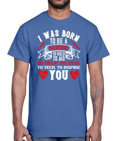 i was born to be a Style 928#- nurse- Cotton Tee