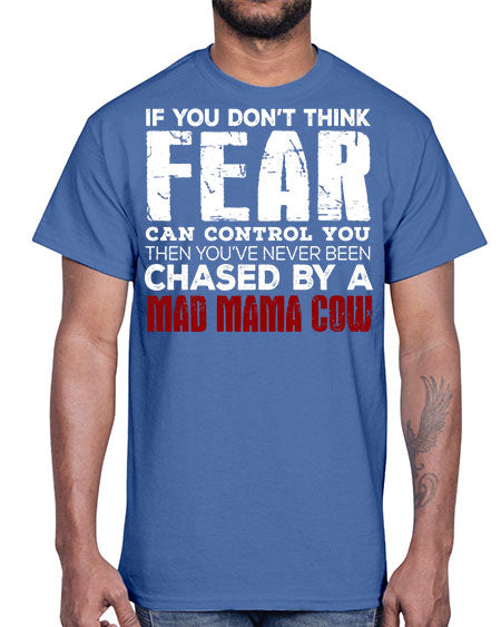 if you dont think fear can control you then - cow- Cotton Tee