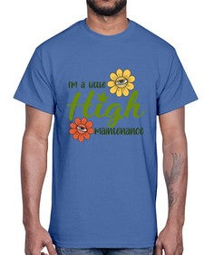 im a little high maintenance 633#- marijuana- Cotton Tee