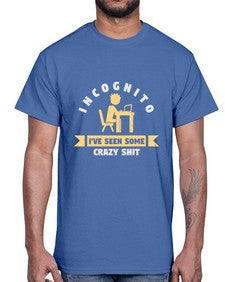 incognito ive seen some crazy shit 31#- computer- Cotton Tee