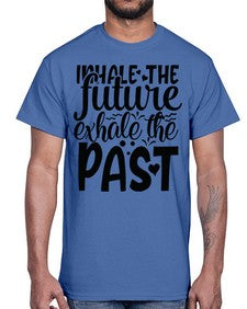 inhale the future exhale the past Style 95#- motivation- Cotton Tee