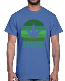 inhale the good stuff 664#- marijuana- Cotton Tee