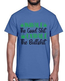 inhale the good stuff 665#- marijuana- Cotton Tee