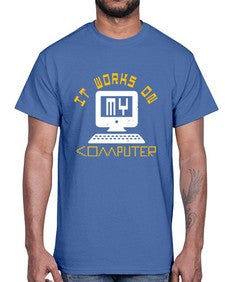it works on my computer 30#- computer- Cotton Tee