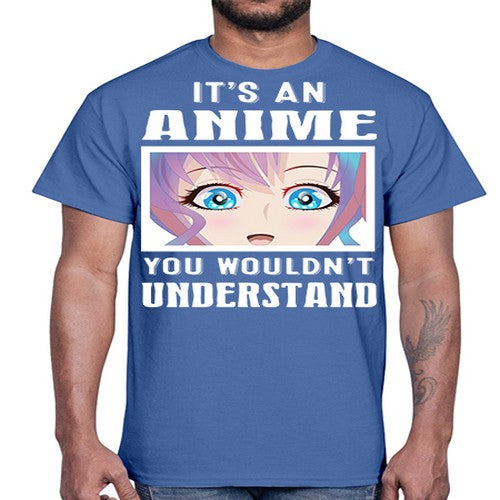 its an anime you wouldnt understand251#- anime- Cotton Tee