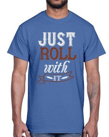 just roll with it 295#- cooking- Cotton Tee