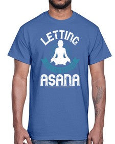 letting go is the hardest asana  407#- yoga- Cotton Tee