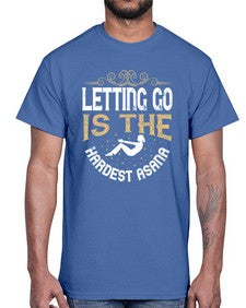 letting go is the hardest asana  408#- yoga- Cotton Tee