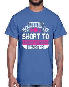 life is too short to make others shorter 317#- vegan- Cotton Tee