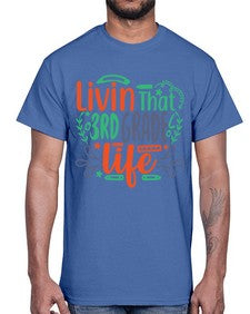 livin that third garde life 507#- third grade- Cotton Tee