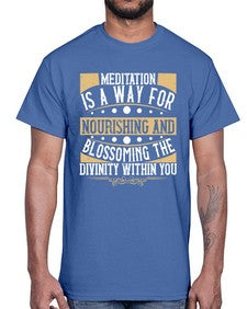 meditation is a way for nourishing and blossoming the divinity within you  422#- yoga- Cotton Tee