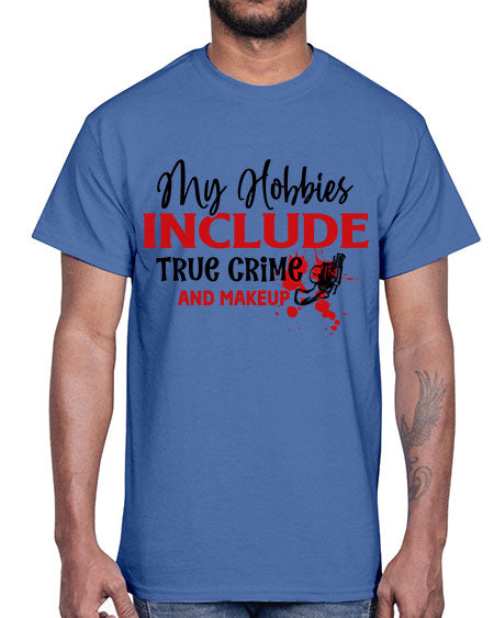 my hobbies include true crime and makeup 2#-makeup Cotton Tee