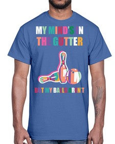 my minds in the gutter 772#- bowling- Cotton Tee