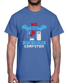 no i wont fix your computer 20#- computer- Cotton Tee