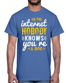 on the internet nobody knows youre a dog 60#- internet- Cotton Tee