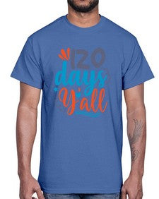 one twenty days yalll 604#- one hundred days- Cotton Tee