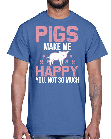 pigs make me happy Style 35#- pig- Cotton Tee
