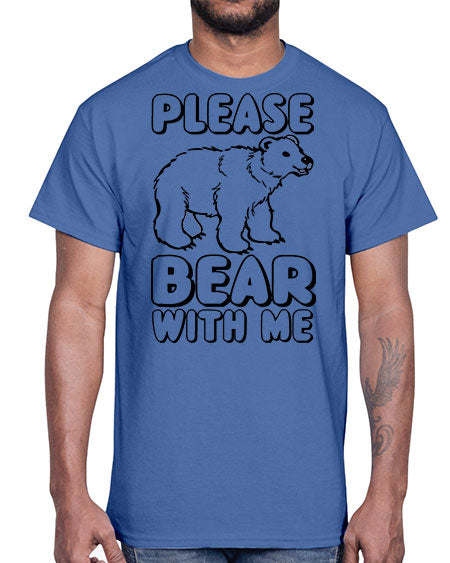 please bear with me 231#- bears - animals- Cotton Tee