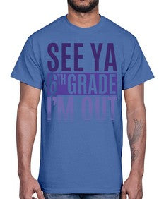 see ya sixth grade im out 844#- sixth grade- Cotton Tee