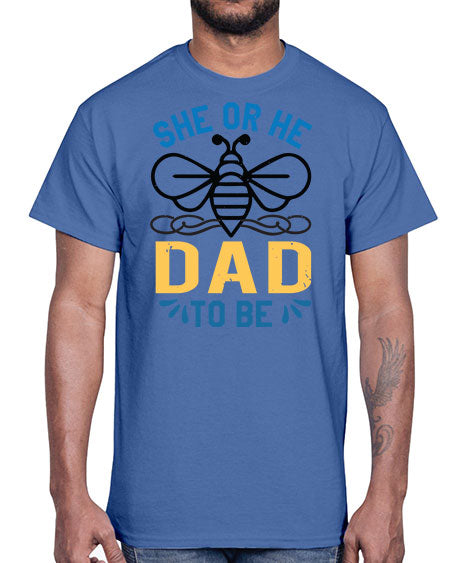 she or he dad to be Style 204#- baby shower- Cotton Tee
