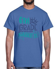sixth grade nailed it 882#- sixth grade- Cotton Tee