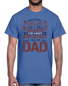 some people call me engineer the most important call me dad Style 363#- engineer- Cotton Tee