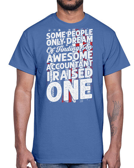 some people only dream of finding an awesome accountant 1415#- accountant- Cotton Tee